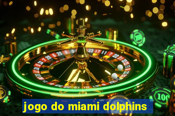 jogo do miami dolphins